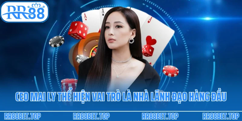 CEO Mai Ly thể hiện vai trò là nhà lãnh đạo hàng đầu