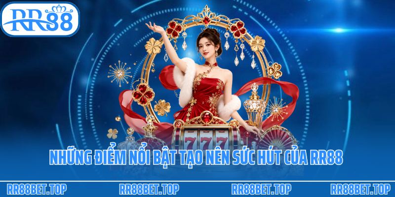 Những điểm nổi bật tạo nên sức hút của RR88