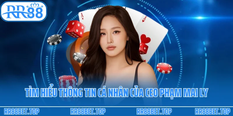 Tìm hiểu thông tin cá nhân của CEO Phạm Mai Ly